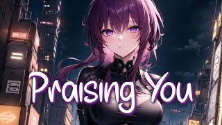 「Nightcore」 Praising You - Rita Ora ft. FatboySlim ♡ (Lyrics)