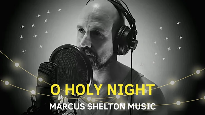 O HOLY NIGHT - Marcus Shelton Music