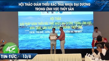 Hội thảo giảm thiểu rác thải nhựa đại dương trong lĩnh vực thủy sản | THKG