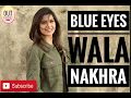 BLUE EYES WALA NAKHRA || Nimrat Khaira || New Full Song