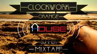 Summer House Mixtape | Clockwork Orange