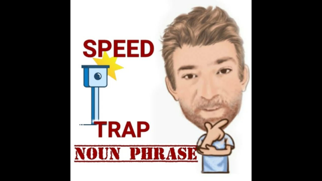 Speed Trap Noun Phrase (501) English Tutor Nick P YouTube
