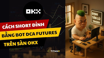 Short Tại Đỉnh Bằng BOT DCA Futures Trên OKX