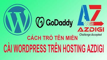 Hướng dẫn cài đặt Wordpress trên Hosting AZdigi với tên miền tại Godaddy