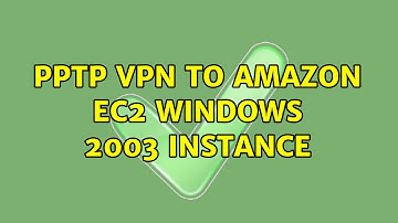 PPTP VPN to amazon EC2 windows 2003 instance (4 Solutions!!)