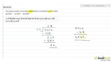 The least number more than 5000 which is divisible by 73 is 5009 (b) 5037 (c) 5073 (d) 5099