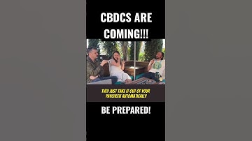 BE PREPARED: CBDC’s are COMING!