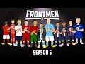 FRONTMEN SEASON 5рџ Ґ FRONTMEN SEASON 5рџ Ґ