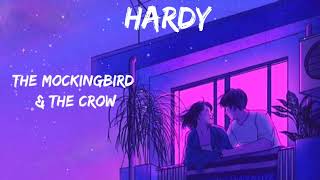 HARDY - the mockingbird & THE CROW (New Songs)