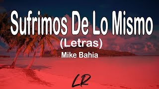 Mike Bahia - Sufrimos De Lo Mismo (Letras / Lyrics)