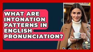 What Are Intonation Patterns In English Pronunciation? - Lexicon Lounge