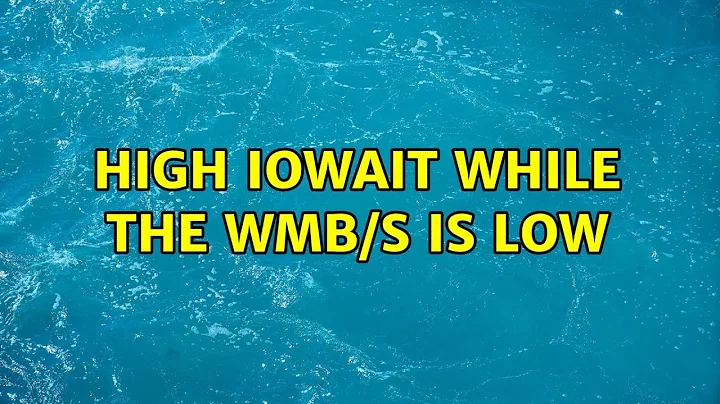 High iowait while the wMB/s is low (2 Solutions!!)