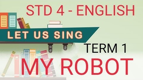 My Robot - Song -  STD 4 - English - Term 1