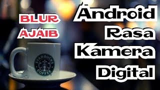 Cara Edit Foto Blur Keren Menggunakan Aplikasi AUTO BLUR - Android Rasa DSLR screenshot 2
