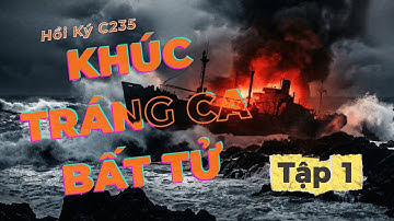 [Tập 1] Hồi Ký C235 | Mệnh Lệnh Cảm Tử Từ A3 & Đêm Hủy Tàu Chấn Động Hòn Hèo | Nguyễn Phan Vinh