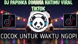 DJ PAPINKA DIMANA HATIMU SLOW VIRAL TIKTOK FULL SONG VIRAL TIKTOK TERBARU 2026
