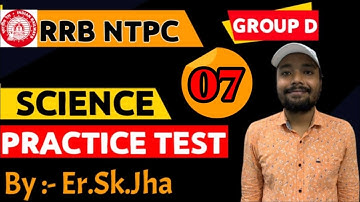 RRB NTPC/GROUP -D SCIENCE test-07