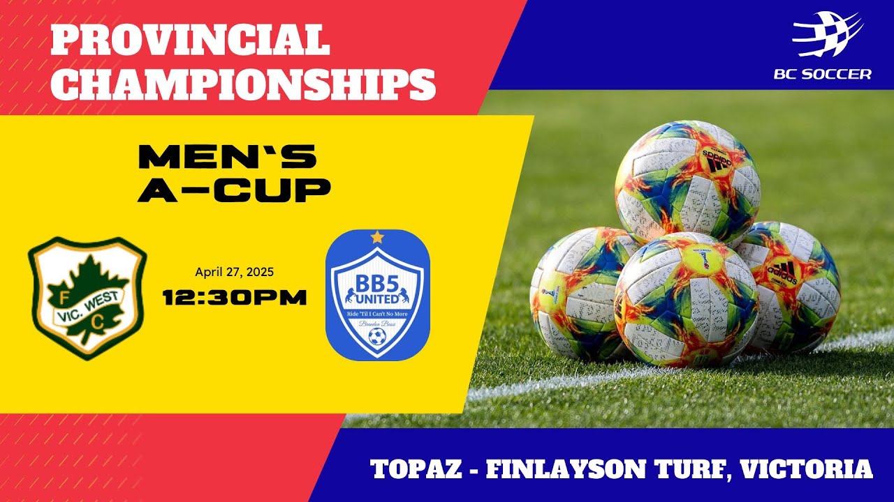 2025 BC Soccer Men's A-Cup SF ⚽ Vic West FC v BB5 United CCB [April 27th, 2025]