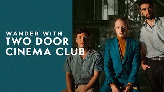 Wander with Two Door Cinema Club