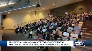 NH judicial branch wants to provide mental health alternative to incarceration