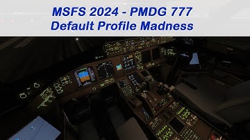 MSFS 2024 - PMDG 777 - Default Controller Profile Madness