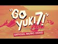 Go yuki 7  official music