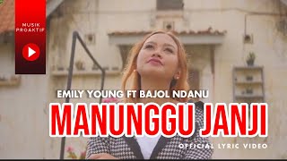 FDJ Emily Young Ft. Bajol Ndanu - Manunggu Janji