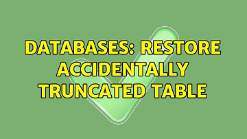 Databases: Restore accidentally truncated table