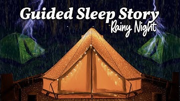 A Rainy Camping Night: A Soothing Sleep Story with Rain & Thunder