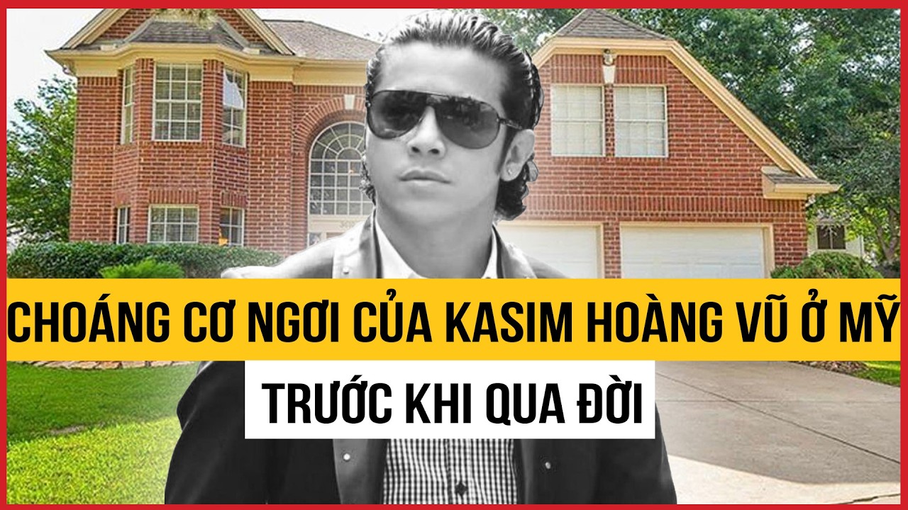 Choáng cơ ngơi của Kasim Hoàng Vũ ở Mỹ trước khi qua đời | TIN GIẢI TRÍ