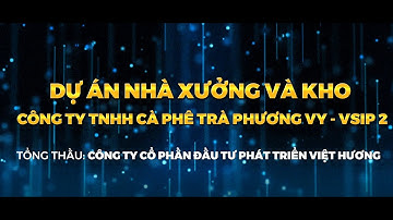 XÂY DỰNG VIỆT HƯƠNG CÔNG TRÌNH NHÀ XƯỞNG VÀ KHO VSIP II