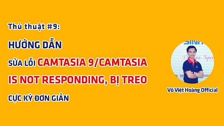 Sửa lỗi not responding khi chỉnh font của camtasia