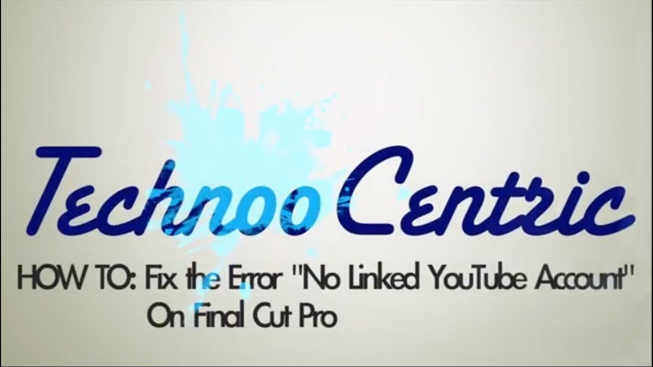 HOW TO: Fix the Error "No Linked YouTube Account" On Final Cut Pro ...