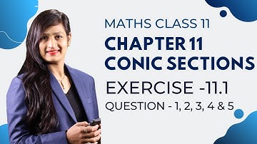 Class 11 Maths Chapter 11 Ex 11.1 (Q 1, 2, 3, 4 & 5) | Conic Sections