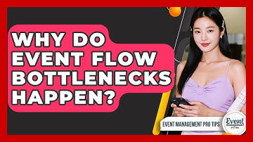 Why Do Event Flow Bottlenecks Happen? - Event Management Pro Tips