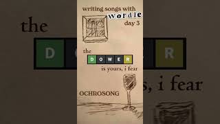 writing songs with wordle | day 3