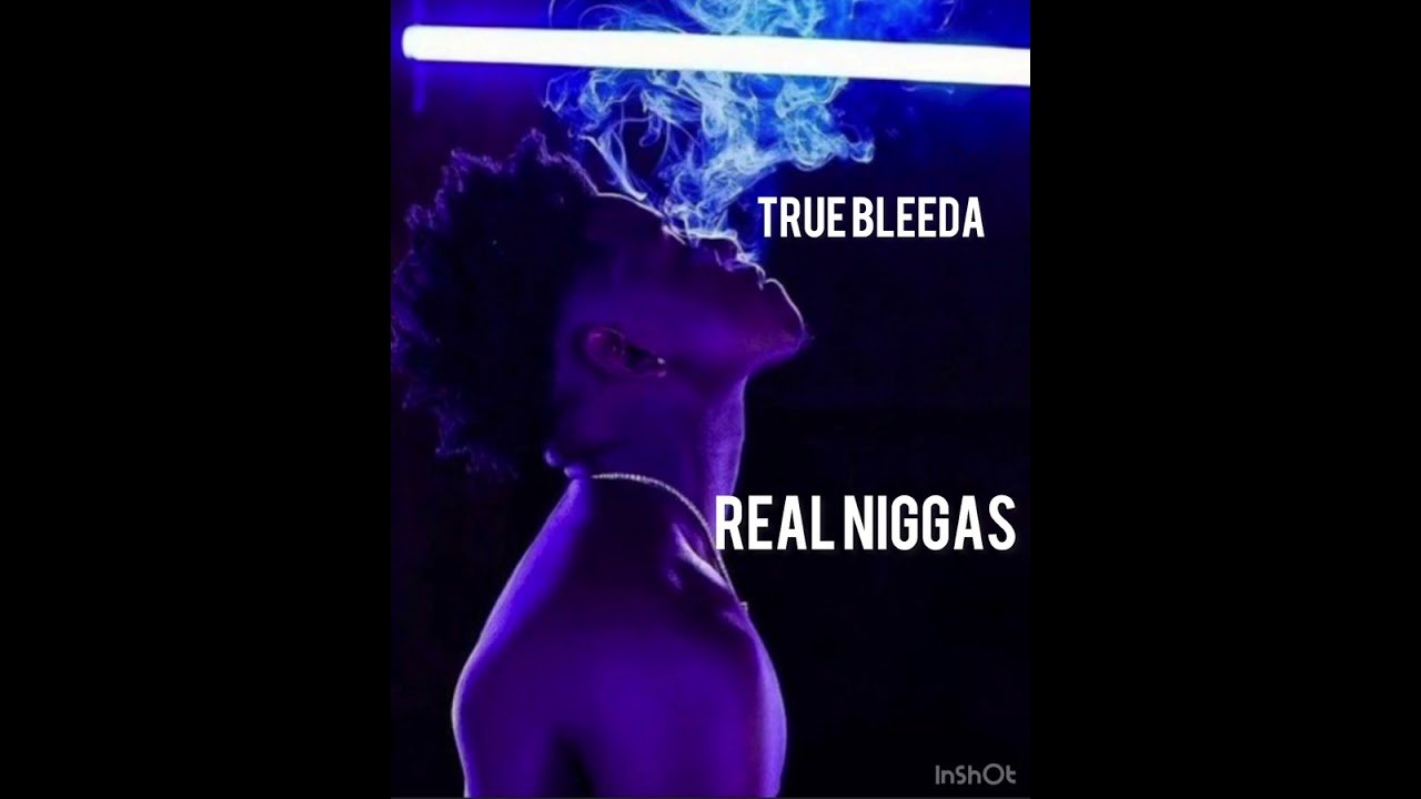 True Bleeda - Real Niggas (Unreleased)