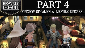 Bravely Default - Part 4: Kingdom of Caldisla | Meeting Ringabel And His Mysterious Journal! [Intro]