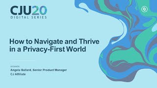 CJU20 Digital: How to Navigate—and Thrive—in a Privacy-First World
