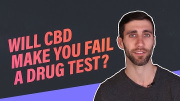 Will CBD Make You Fail A Drug Test?