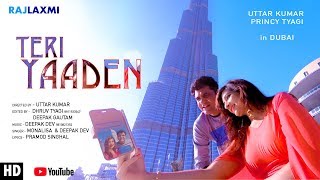 TERI YAADEN | तेरी यादें | Uttar Kumar | Princy Tyagi | Deepak Dev | Latest video song