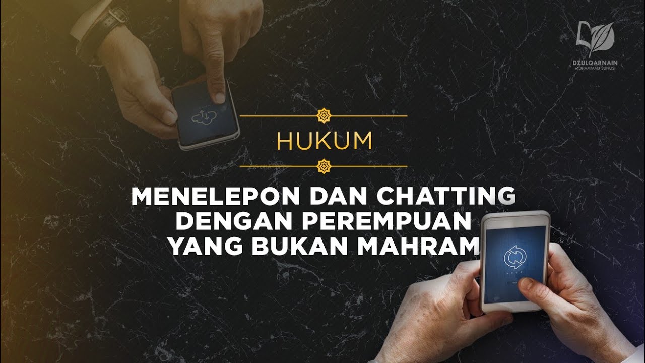 Hukum Menelepon Dan Chatting Dengan Perempuan Yang Bukan Mahram