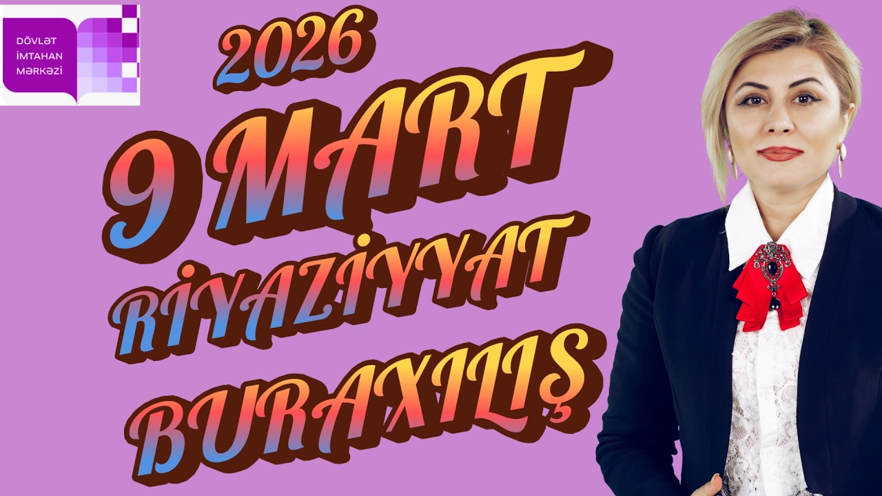 9 mart 202611 SİNİF  Buraxılış Riyaziyyat Suallrının İzahları