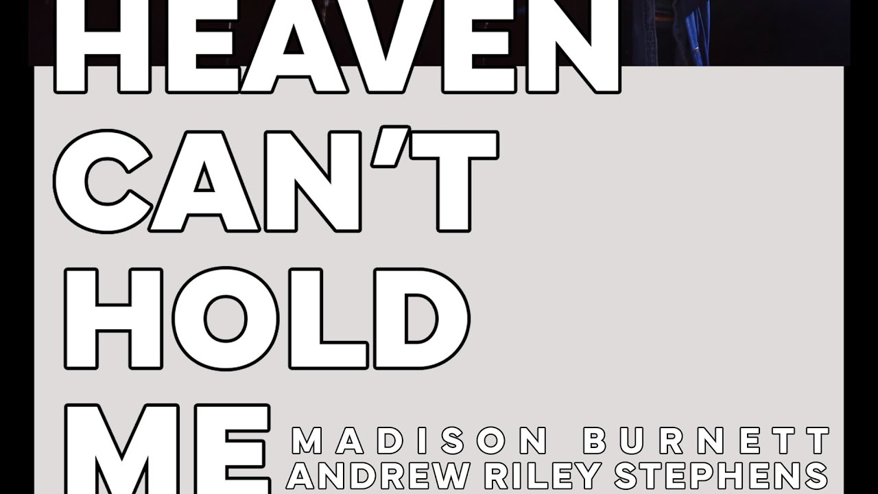 Heaven Can't Hold Me 