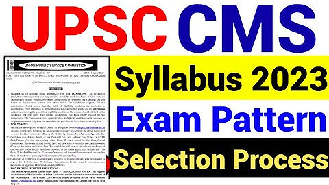 UPSC CMS Syllabus 2023 | UPSC CMS Exam Pattern 2023 | UPSC CMS Selection process 2023