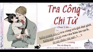 TRA CÔNG CHI TỬ C1 46 || Sống lại lần nữa tôi nuôi chồng từ bé