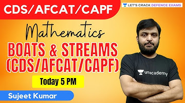 Boats & Streams (CDS/AFCAT/CAPF) | Mathematics | Target CDS/AFCAT/CAPF 2021 | Sujeet Kumar