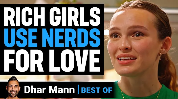 Rich Girls Who Use Nerds for Love W/ Dhar Mann Intro | Dhar Mann