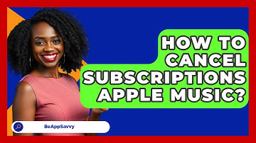 How To Cancel Subscriptions Apple Music? - Be App Savvy