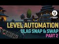 Level Automation Tutorial Unreal Engine 5.6 - ULAG Snap and Swap Part-II #unrealengine #gamedev